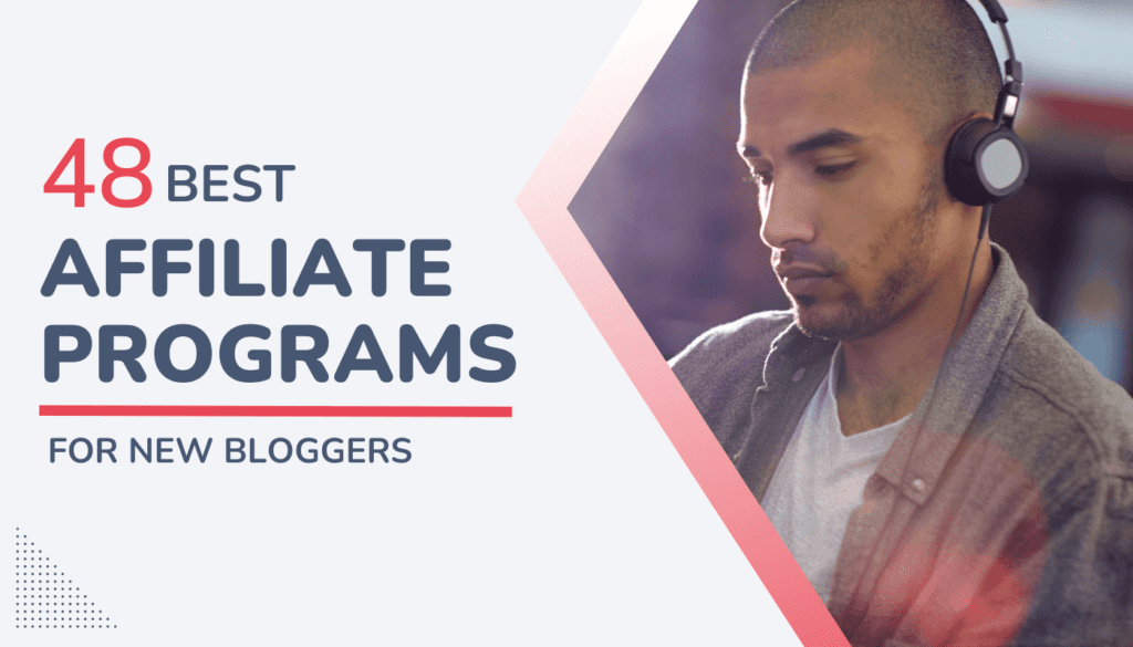 48 Best Affiliate Programs for New Bloggers