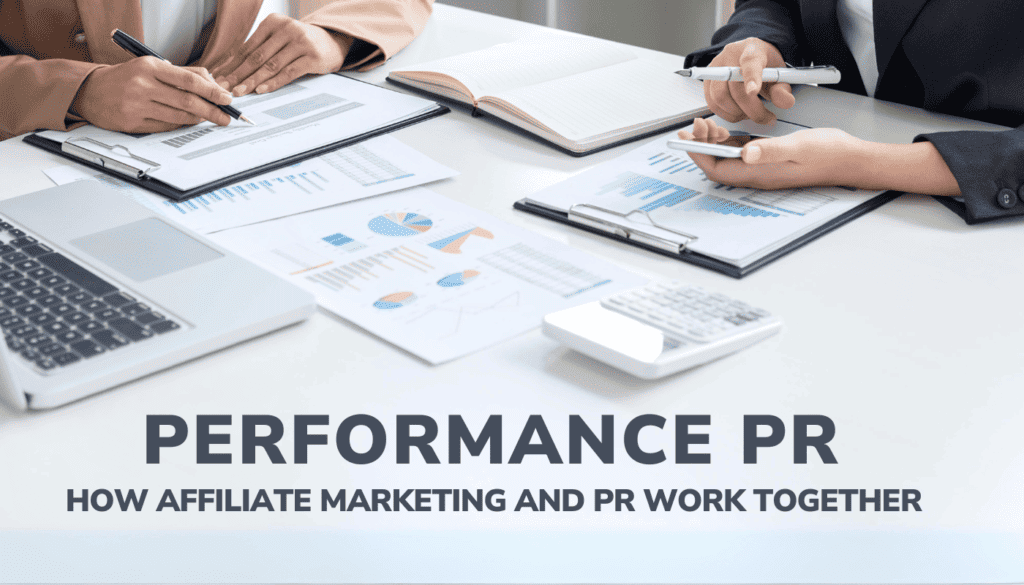Performance PR - How Affiliate Marketing and PR Work Together