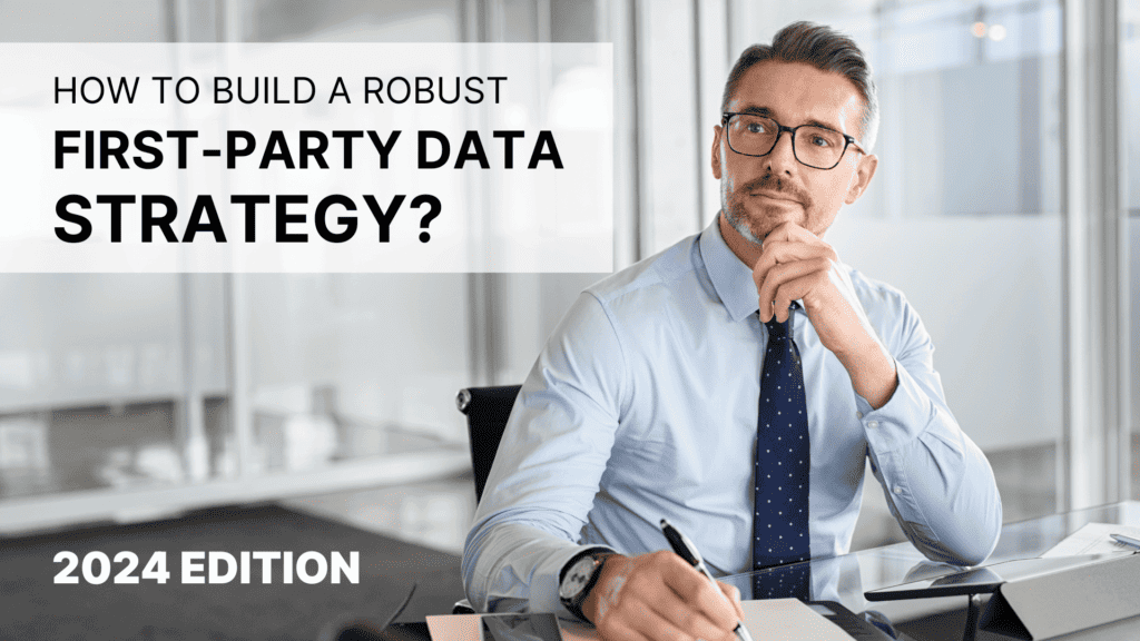 How to build a robust first-party data strategy
