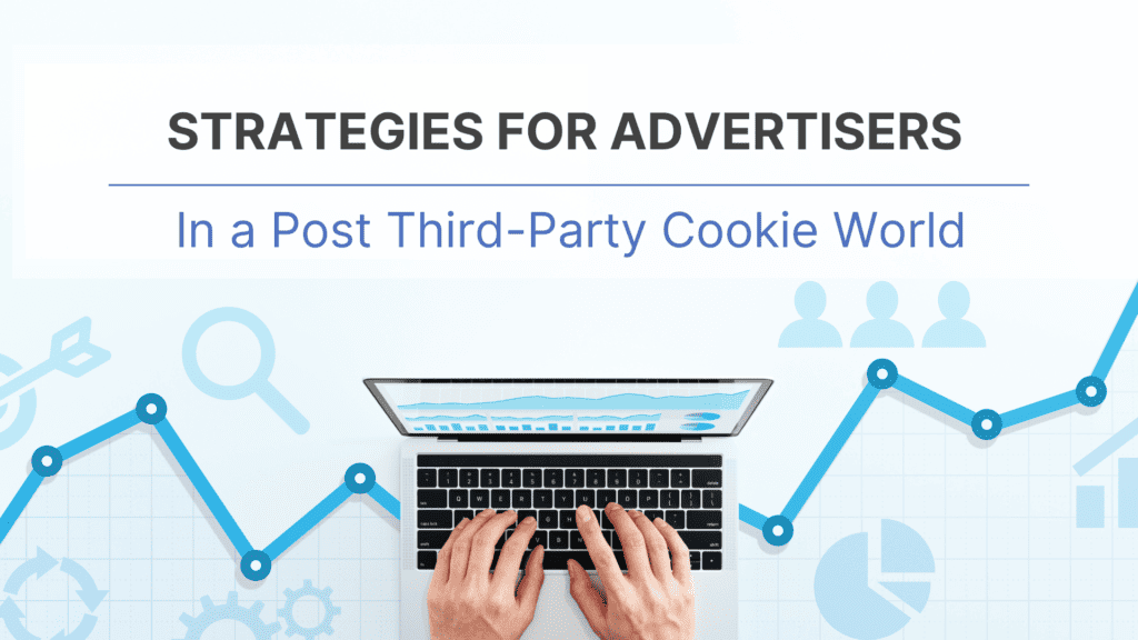 Strategies for Advertisers in a cookieless world