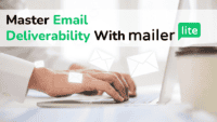 Master email deliverability with MailerLite